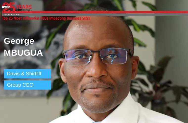 Davis & Shirtliff Group CEO George Mbugua featured on the monthly daily on top 25 most influential CEO's